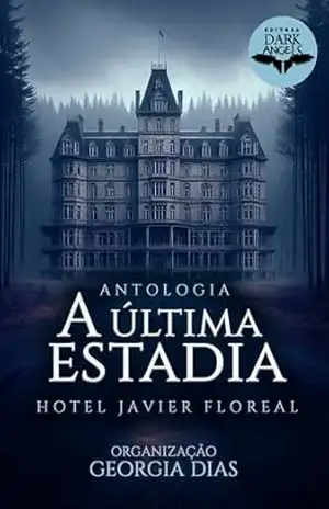 A Última Estadia: Hotel Javier Floreal (Antologias Dark Angels) – André Aquino