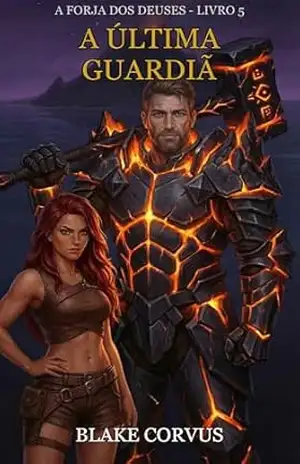 A Última Guardiã (A Forja dos Deuses Livro 5) – Blake Corvus