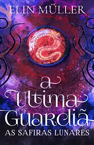 A Última Guardiã: As Safiras Lunares – Elin Müller
