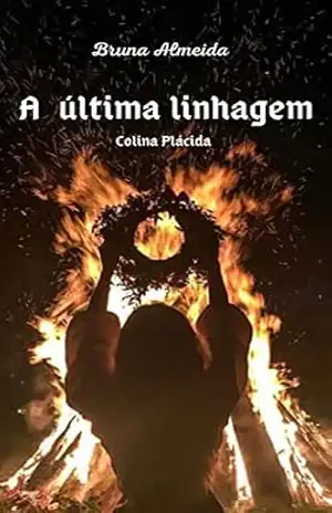 A última linhagem: Colina Plácida - Bruna  Almeida