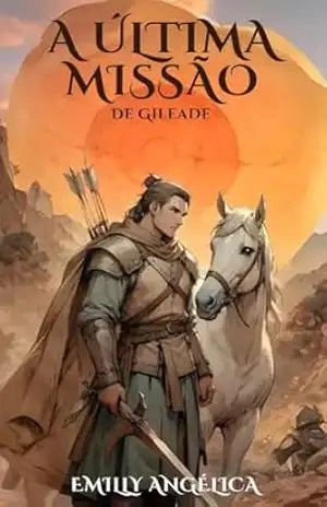 A Última Missão de Gileade – Emilly Angélica