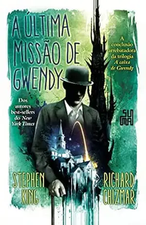 A última missão de Gwendy (A caixa de Gwendy Livro 3) – Stephen King