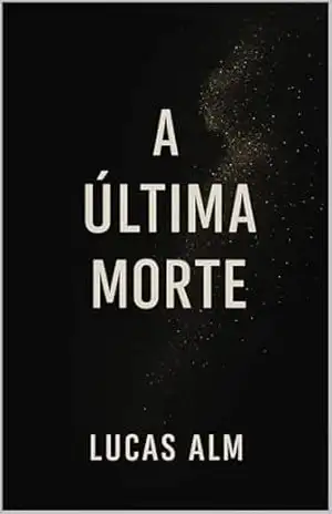 A Última Morte – Lucas  Alm