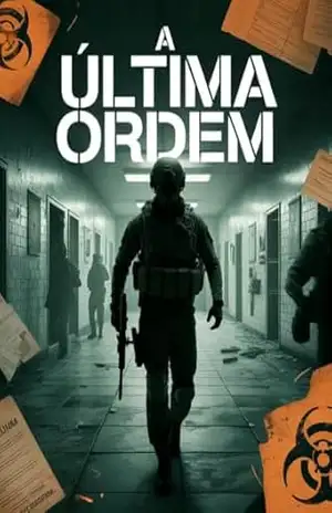 A Última Ordem – Um thriller militar sobre lealdade, segredos e sobrevivência - Juliana Soares