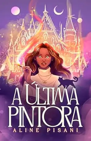A Última Pintora (Saga da Pintora Livro 1) – Aline Pisani