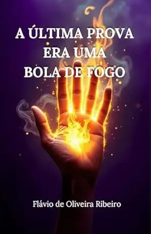 A ÚLTIMA PROVA ERA UMA BOLA DE FOGO – Flávio de Oliveira Ribeiro