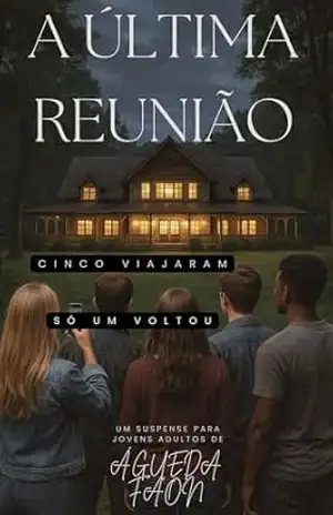 A ÚLTIMA REUNIÃO: CINCO VIAJARAM, SÓ UM VOLTOU – ÁGUEDA FAON