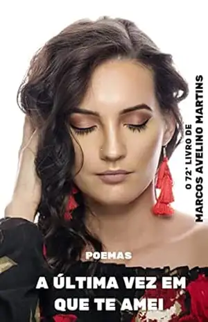 A ÚLTIMA VEZ EM QUE TE AMEI: POEMAS – MARCOS AVELINO MARTINS