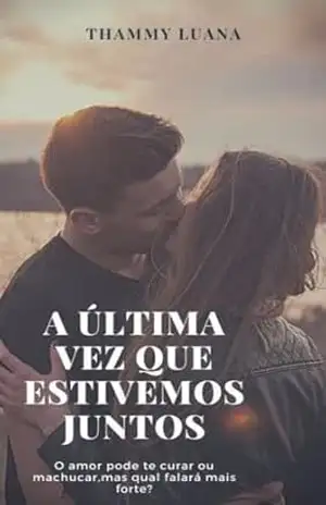 A última vez que estivemos juntos – Thammy Luana  Santos Lelis