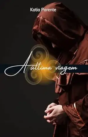A última viagem (Viagens e Lendas Livro 3) - Katia Parente
