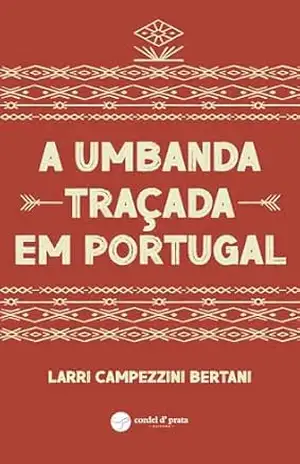 A Umbanda Traçada em Portugal – Larri Bertani