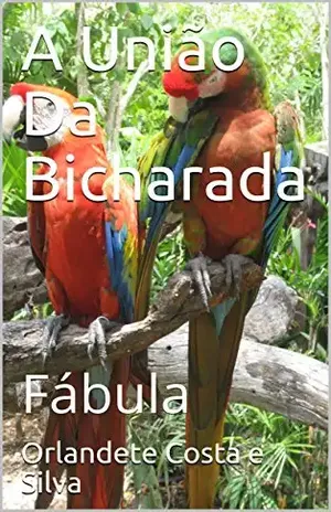 A União Da Bicharada: Fábula (1) - Orlandete Costa e Silva
