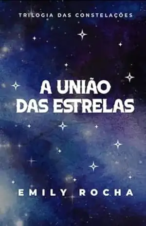 A União das Estrelas (Constelações Livro 1) – Emily Rocha