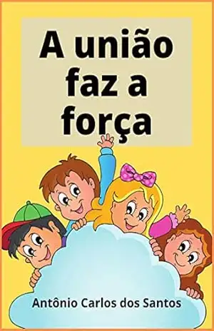 A união faz a força (Coleção Cidadania para Crianças Livro 16) – Antônio Carlos  dos Santos