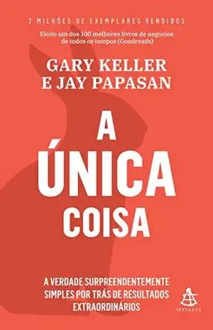A Única Coisa - Gary Keller
