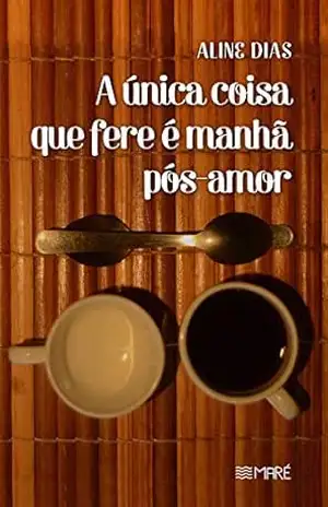 A única coisa que fere é manhã pós–amor – Aline Dias