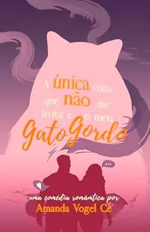 A Única Coisa Que Não Me Irrita É O Meu Gato Gordo – Amanda Vogel Cé
