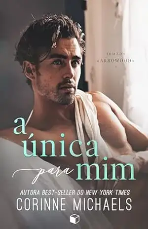 A Única para Mim (irmãos Arrowood Livro 3) – Corinne Michaels