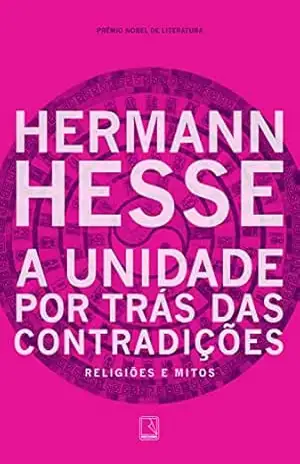 A unidade por trás das contradições: Religiões e mitos – Hermann Hesse