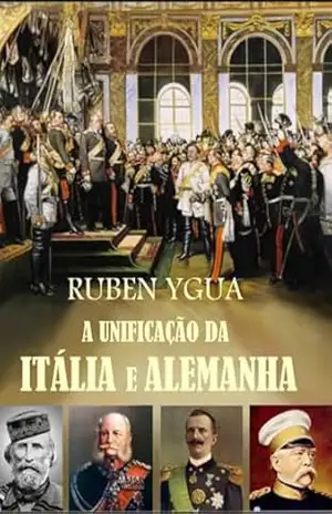 A Unificação Da Itália E Alemanha – Ruben Ygua
