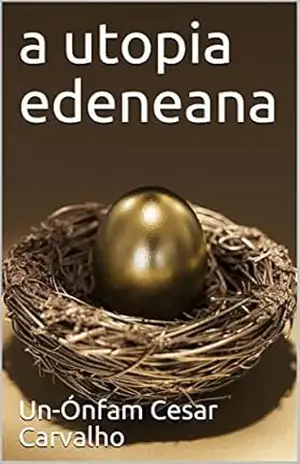a utopia edeneana – Un-Ónfam Cesar Carvalho
