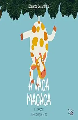 A vaca macaca - Eduardo Cesar Maia