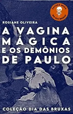 A vagina mágica e os demônios de Paulo - Rosiane Gonçalves de Oliveira