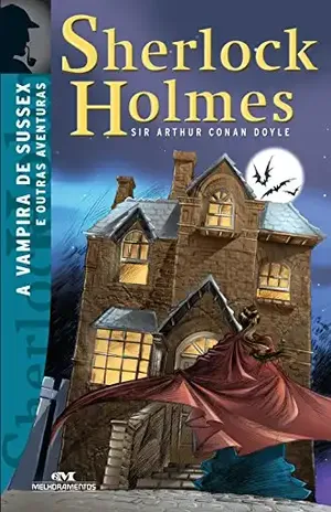A vampira de Sussex e outras aventuras (Sherlock Holmes) – Arthur Conan Doyle