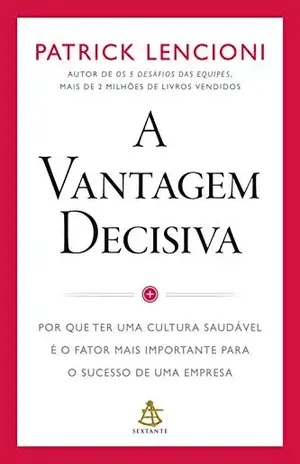 A vantagem decisiva - Patrick Lencioni