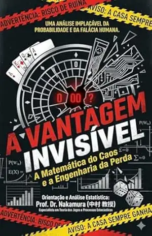 A VANTAGEM INVISÍVEL: A Matemática do Caos e a Engenharia da Perda – Nakamura  kyouju