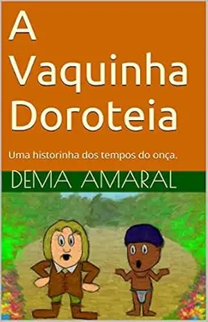 A Vaquinha Doroteia: Uma estorinha no século XVI - Dema Amaral
