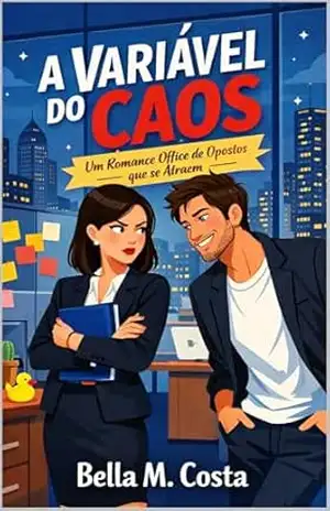 A Variável do Caos: Um Romance Office de Opostos que se Atraem – BELLA  M. COSTA