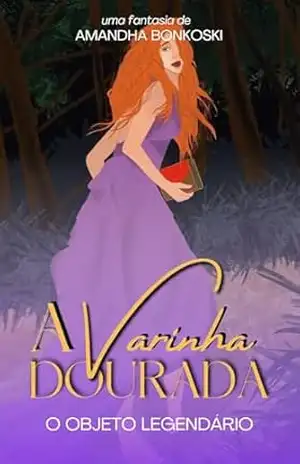 A Varinha Dourada: O objeto legendário – Amandha Bonkoski