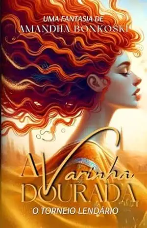 A Varinha Dourada: o torneio lendário – amandha bonkoski