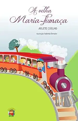 A Velha Maria–Fumaça – Arlete  Coelho