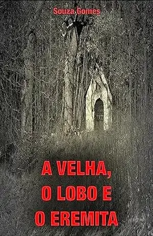 A velha, o lobo e o eremita - Souza Gomes
