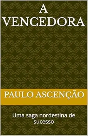 A Vencedora: Uma saga nordestina de sucesso – Paulo Ascenção