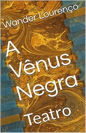 A Vênus Negra: Teatro – Wander Lourenço