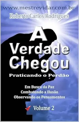 A Verdade Chegou: Praticando o Perdão – Roberto Carlos Rodrigues