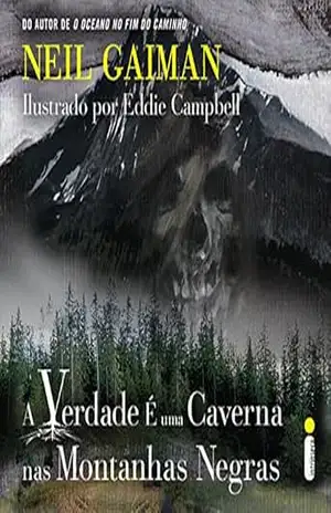 A verdade é uma caverna nas montanhas negras – Neil Gaiman