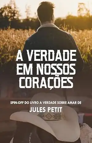 A Verdade em Nossos Corações (A Verdade sobre Amar Livro 2) – Jules Petit
