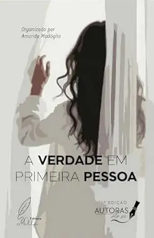A VERDADE EM PRIMEIRA PESSOA: AUTORAS DE SI – Amanda  Madóglio