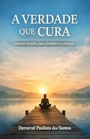 A verdade que cura: Palavras simples para fortalecer o coração – Derneval  Paulista
