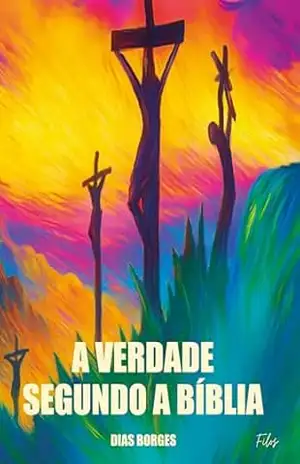 A verdade segundo a bíblia – Dias Borges