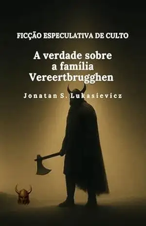 A verdade sobre a família Vereertbrugghen (FICÇÃO ESPECULATIVA DE CULTO) - Jonatan Lukasievicz