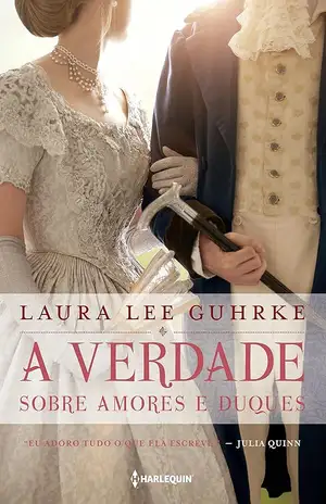 A verdade sobre amores e duques – Laura Lee Guhrke