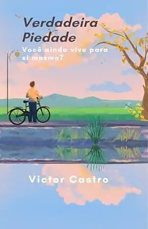 A Verdadeira Piedade: Você ainda vive para si mesmo? – Victor Castro