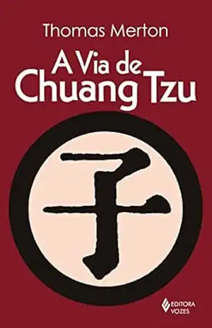 A via de Chuang Tzu – Thomas Merton