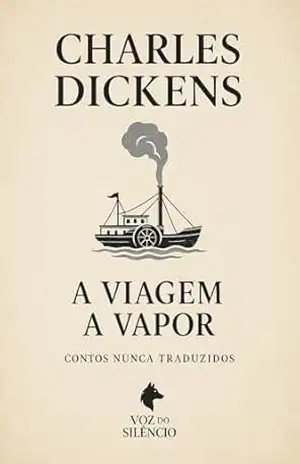 A Viagem a Vapor (Traduções Inéditas – Charles Dickens) – Charles Dickens