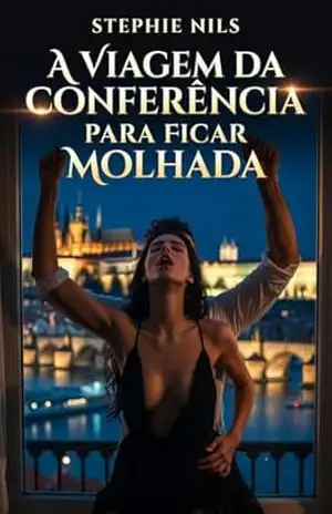 A viagem de conferência para se molhar (contos eróticos: com professores e alunos) – Stephie Nils